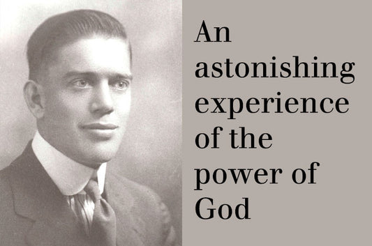 An astonishing experience of the power of God
