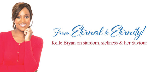 Kelle Bryan on stardom, sickness and her Saviour